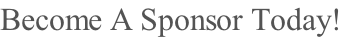 Become A Sponsor Today!